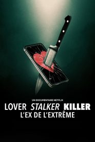 Lover, Stalker, Killer : L&rsquo;ex de l&rsquo;extrême