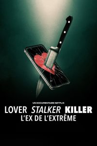 Lover, Stalker, Killer : L&rsquo;ex de l&rsquo;extrême