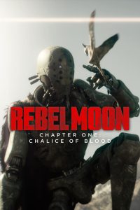 Rebel Moon – Chapitre 1 : Calice de Sang